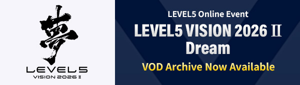 LEVEL5 Online Event "LEVEL5 VISION 2026 II Dream" VOD Archive Now Available