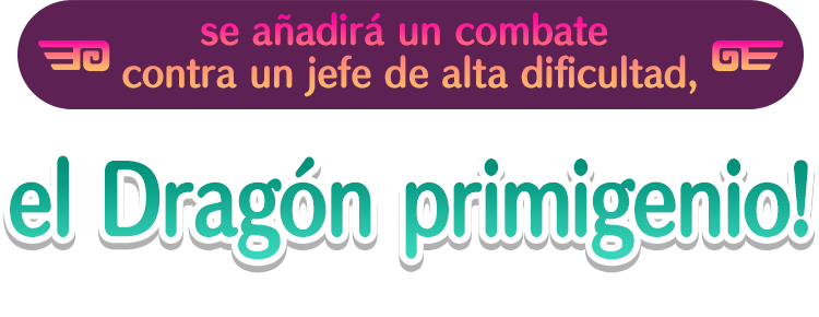 se añadirá un combate contra un jefe de alta dificultad, el Dragón primigenio!