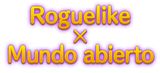 Roguelike x Mundo abierto