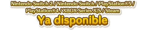 Nintendo Switch／PlayStation&reg;5／PlayStation&reg;4／XBOX Series X｜S／Steam Ya disponible