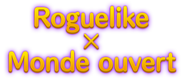 Roguelike x Monde ouvert