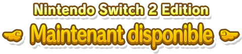 Nintendo Switch 2 Edition Maintenant disponible