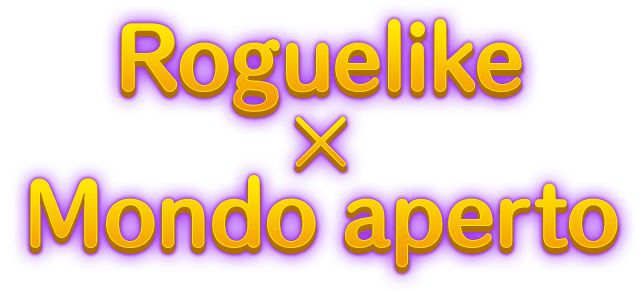 Roguelike × Mondo aperto