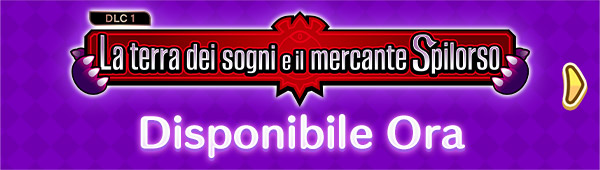 La terra dei sogni e il mercante Spilorso Grande aggiornamento gratuito Ver. 2.0 Disponibile Ora